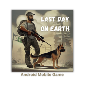 Last Day on Earth - Mobile Game (All Features Unlocked )